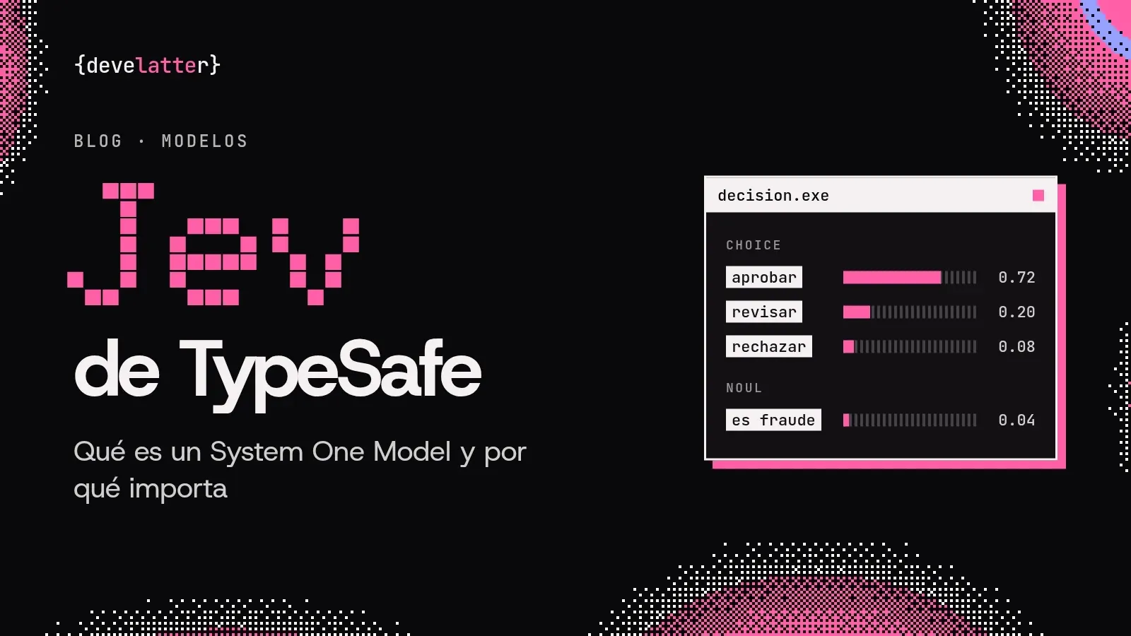 Jev de TypeSafe y el concepto System One Model aplicado a decisiones estructuradas